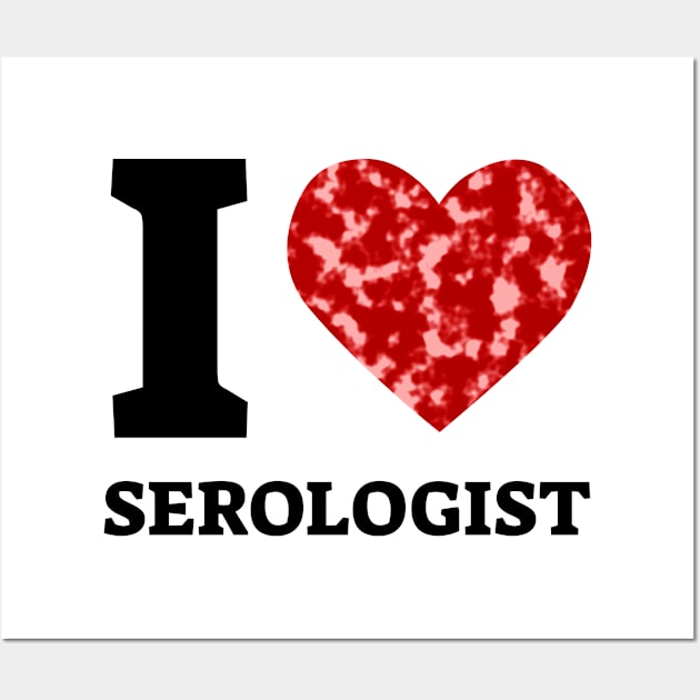 I Love Serologist Wall Art by Dotty42